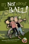 Cover: It's Not About the Ball! - Tundra Books