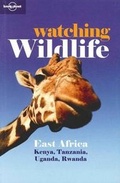 Cover: Lonely Planet Watching Wildlife East Africa - Lonely Planet Publications