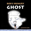 Cover: Bob's Hungry Ghost - Tundra Books