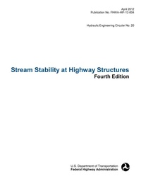 Enlarge image Cover: Stream Stability at Highway Structures (Fourth Edition). Hydraulic Engineering Circular No. 20. Publication No. Fhwa-Hif-12-004 - www.Militarybookshop.Co.UK