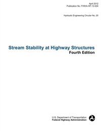 Enlarge image Cover: Stream Stability at Highway Structures (Fourth Edition). Hydraulic Engineering Circular No. 20. Publication No. Fhwa-Hif-12-004 - www.Militarybookshop.Co.UK