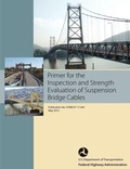 Cover: Primer for the Inspection and Strength Evaluation of Suspension Bridge Cables (Publication No. Fhwa-If-11-045) - www.Militarybookshop.Co.UK
