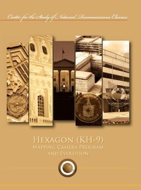 Enlarge image Cover: Hexagon (KH-9) Mapping Program and Evolution (Center for the Study of National Reconnaissance Classics series) - Military Bookshop