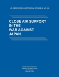 Cover: Close Air Support in the War Against Japan (US Air Forces Historical Studies - Military Bookshop