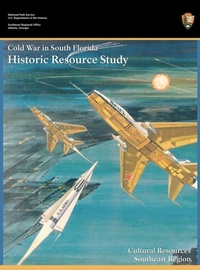 Enlarge image Cover: Cold War in South Florida Historic Resource Study - Military Bookshop