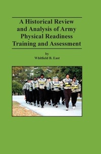 Enlarge image Cover: A Historical Review and Analysis of Army Physical Readiness Training and Assessment - Military Bookshop