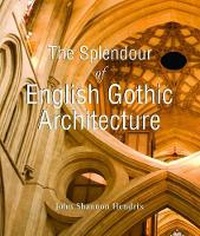 Enlarge image Cover: The Splendour of English Gothic Architecture - Parkstone Press Ltd