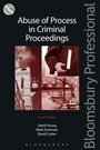 Cover: Abuse of Process in Criminal Proceedings - Bloomsbury Professional