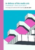 Cover: In defence of the media arts - Institute of Education Press