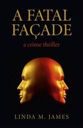 Cover: Fatal Facade, A - a crime thriller - John Hunt Publishing