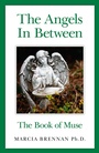 Cover: Angels In Between, The - The Book of Muse - Axis Mundi Books