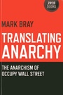 Cover: Translating Anarchy - The Anarchism of Occupy Wall Street - John Hunt Publishing