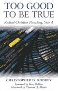 Cover: Too Good to be True - Radical Christian Preaching, Year A - Christian Alternative