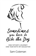 Cover: Sometimes You Have to Bite the Dog - Simon + Schuster LLC
