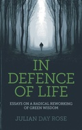 Cover: In Defence of Life - Essays on a Radical Reworking of Green Wisdom - Earth Books