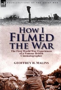 Cover: How I Filmed the War - Leonaur Ltd