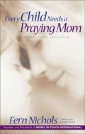 Cover: Every Child Needs a Praying Mom - Zondervan