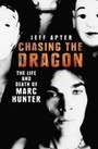 Cover: Chasing the Dragon: The Life and Death of Marc Hunter - Hardie Grant Books