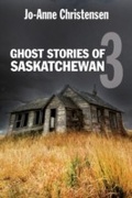 Cover: Ghost Stories of Saskatchewan 3 - Dundurn