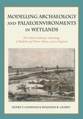 Cover: Modelling archaeology and palaeoenvironments in wetlands - Oxbow Books