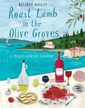 Cover: Roast Lamb in the Olive Groves - Hardie Grant Books