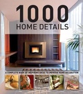 Cover: 1000 Home Details: A Complete Book of Inspiring Ideas to Improve Home Decoration - Firefly Books Ltd