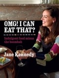 Cover: OMG! I can eat that? Indulgent Food Minus the Boombah - Hardie Grant Books