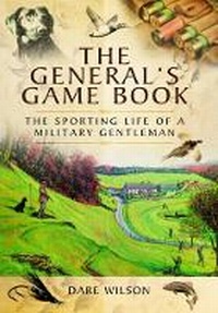 Abbildung von: General's Game Book: The Sporting Life of a Military Gentleman - Pen & Sword Military