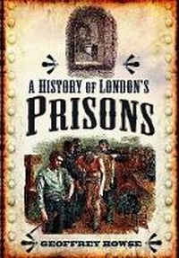Enlarge image Cover: History of London's Prisons - Wharncliffe Books