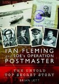 Cover: Ian Fleming and SOE's Operation Postmaster: The Top Secret Story Behind 007 - Pen & Sword Books Ltd