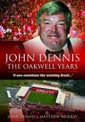 Cover: John Dennis: The Oakwell Years - Wharncliffe Books