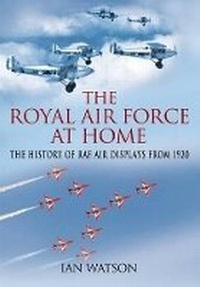 Abbildung von: Royal Air Force "at Home": the History of RAF Air Displays from 1920 - Pen & Sword Aviation