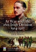 Cover: At War with the 16th Irish Division 1914-1918: The Staniforth Letters - Pen & Sword Military