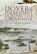 Cover: Dover and Folkestone During the Great War - Pen and Sword