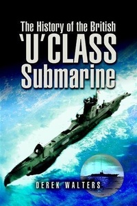 Enlarge image Cover: History of the British U Class Submarine - Pen and Sword