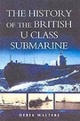 Cover: History of the British U Class Submarine, The - Leo Cooper Ltd