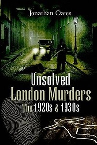 Abbildung von: Unsolved London Murders: the 1920s and 1930s - Wharncliffe Books