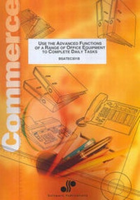Enlarge image Cover: Use the Advanced Functions of a Range of Office Equipment to Complete Daily Tasks - Software Publications
