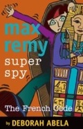 Cover: Max Remy Superspy 9: The French Code - Random House Australia