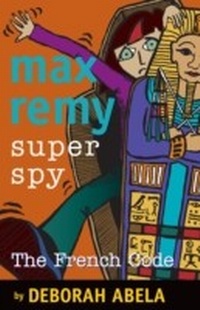 Enlarge image Cover: Max Remy Superspy 9: The French Code - Random House Australia