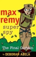 Cover: Max Remy Superspy 10: The Final Curtain - Random House Australia