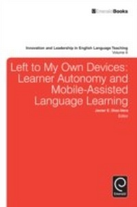Enlarge image Cover: Left to My Own Devices: Learner Autonomy and Mobile-Assisted Language Learning - Emerald Group Publishing Limited