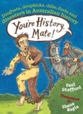Cover: You're History, Mate! Dingbats, Dropkicks, Dills, Duds & Disasters in Australian History - Frederick Warne