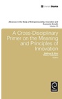Cover: A Cross- Disciplinary Primer on the Meaning of Principles of Innovation - Emerald Group Publishing Limited