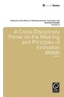 Cover: A Cross- Disciplinary Primer on the Meaning of Principles of Innovation - Emerald Publishing Limited