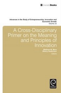 Enlarge image Cover: A Cross- Disciplinary Primer on the Meaning of Principles of Innovation - Emerald Publishing Limited