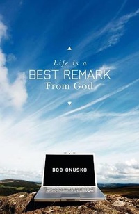 Abbildung von: Life is a BEST REMARK From God - FriesenPress