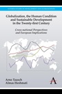 Cover: Globalization, the Human Condition and Sustainable Development in the Twenty-first Century - Anthem Press