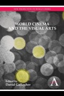 Cover: World Cinema and the Visual Arts - Anthem Press