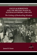 Cover: Angus & Robertson and the British Trade in Australian Books, 1930-1970 - Anthem Press